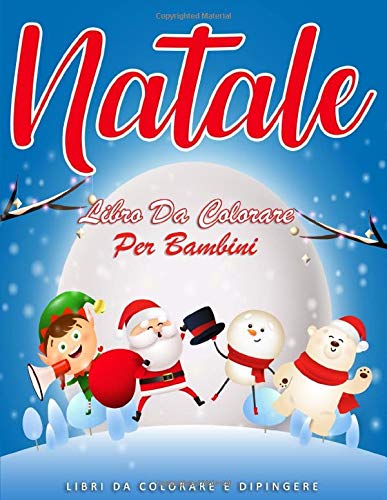 Regali Di Natale Libri.Natale Libro Da Colorare Per Bambini 55 Pagine Da Colorare Di Natale Natale Libri Bambini Natale Regali Bambini Libri Da Colorare E Dipingere Natale Da Colorare Italian Edition