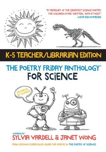 The Poetry Friday Anthology for Science (Teacher's Edition): Poems for the School Year Integrating Science, Reading, and Language Arts