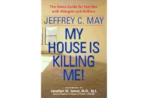 My House Is Killing Me: The Home Guide for Families With Allergies and Asthma