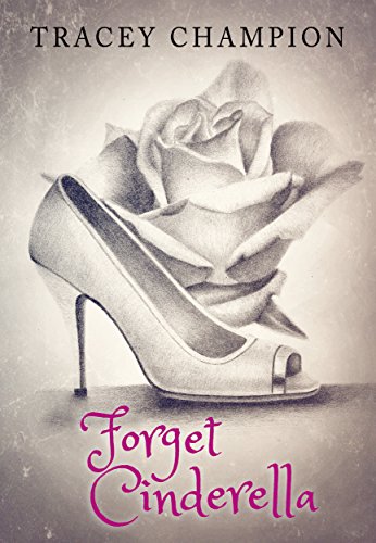 Forget Cinderella (True Loves Fairytale Book 1)