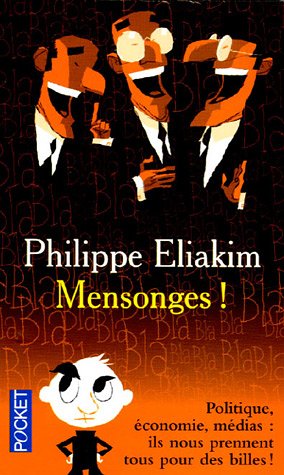 Mensonges ! : Politique, Ã©conomie, mÃ©dias : ils nous prennent tous pour des billes by (Mass Market Paperback)