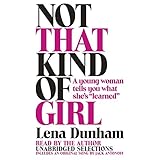 Not That Kind of Girl: A Young Woman Tells You What She's 