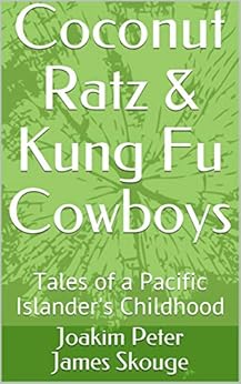 Coconut Ratz Kung Fu Cowboys Tales of a Pacific Islanders Childhood