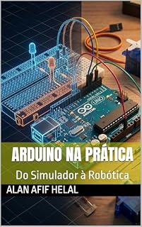 Livro Arduino na Prática: Do Simulador à Robótica