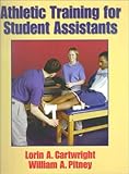 Athletic Training for Student Assistants, Cartwright, Lorin A. and Pitney, William A., 0880117532