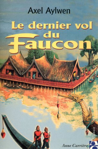 [Le faucon du Siam]: [03]: Le dernier vol du faucon