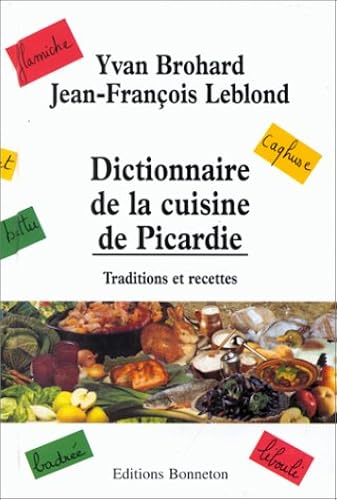 Download Dictionnaire de la cuisine de Picardie: Traditions et recettes PDF