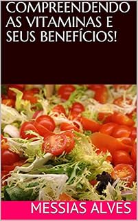 Livro COMPREENDENDO AS VITAMINAS E SEUS BENEFÍCIOS!