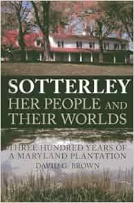 Sotterley Her People And Their Worlds Three Hundred