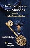 La Llave que abre tus Mundos: Sueños en Burbujas