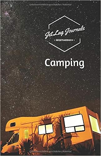 Reisetagebuch Camping: Camping Logbuch | Camping Tagebuch | Reisetagebuch zum Selberschreiben und Selbstgestalten für die Camping Reise Reisetagebuch Camping: Camping Logbuch | Camping Tagebuch | Reisetagebuch zum Selberschreiben und Selbstgestalten für die Camping Reise