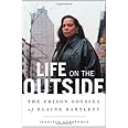 Life on the Outside: The Prison Odyssey of Elaine Bartlett