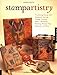 Stamp Artistry: Combining Stamps With Beadwork, Carving, Collage, Etching, Fabric, Metalwork, Painting, Polymer Clay, Repousse, and More