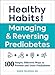 Healthy Habits for Managing & Reversing Prediabetes: 100 Simple, Effective Ways to Prevent and Undo Prediabetes (Healthy Habits Series)