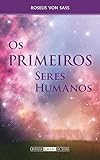Os Primeiros Seres Humanos (Portuguese Edition)