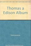 Thomas A. Edison Album: A Pictorial Biography