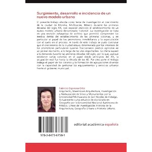 Surgimiento, desarrollo e incidencia de un nuevo modelo urbano: Primeras colonias en la ciudad de Morelia, Michoacán, México. (Spanish Edition)