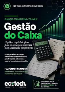 Livro Gestão do Caixа : Liquidez, capital de giro e a resiliência do negócio (Arquitetura Financeira Empresarial)