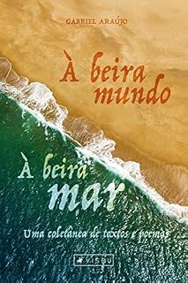 Livro À beira mundo, à beira-mar: Uma coletânea de textos e poemas