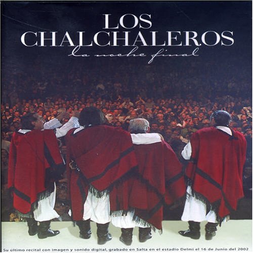 Los Chalchaleros - Los Chalchaleros La Noche Final - Zortam Music