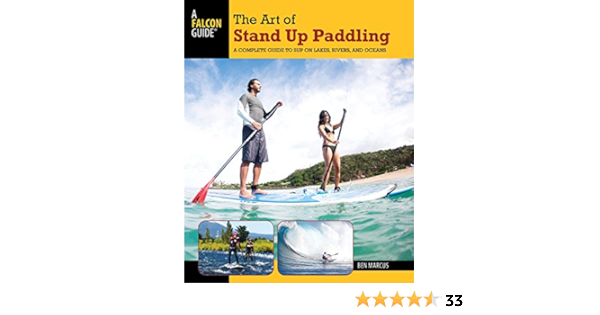 Art of Stand Up Paddling: A Complete Guide to Sup on Lakes ...