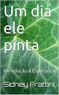 Livro Um dia ele pinta: Introdução à Esperança