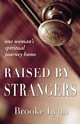 Raised by Strangers: One woman's spiritual journey home