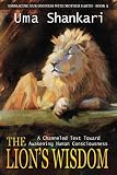 The Lion's Wisdom: A Channeled Text Toward Awakening Human Consciousness (Embracing Our Oneness with by Uma Shankari