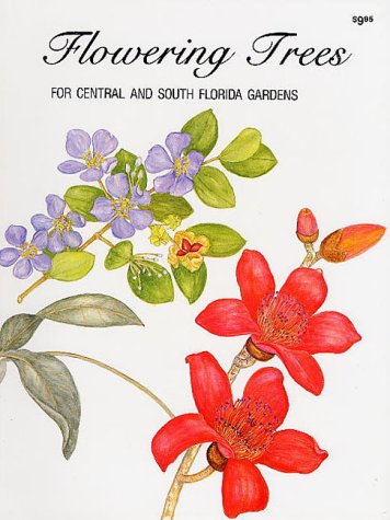 Flowering Trees for Central and South Florida Gardens by Maxine Fortune Schuetz