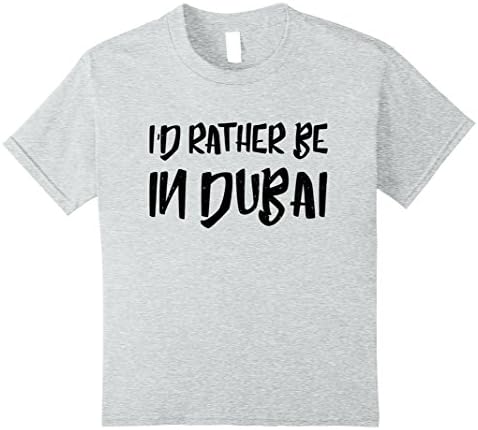 unisex-child I'd rather be in dubai T-shirt Emirates City Funny Tee 8 Heather Grey