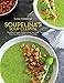 Soupelina's Soup Cleanse: Plant-Based Soups and Broths to Heal Your Body, Calm Your Mind, and Transform Your Life