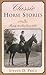 Classic Horse Stories: Twenty Timeless Horse Tales by