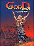 Gord, tome 3 : L'enfant dieu by 