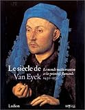 Image de Le Siècle de Van Eyck, 1430-1530 : Le Monde méditerranéen et les Primitifs flamands