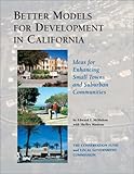 Better Models for Development in California : Ideas for Enhancing Small Towns and Suburban Communities, McMahon, Edward T. and Mastran, Shelley, 0970529228