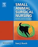 Small Animal Surgical Nursing: Skills and Concepts, 1e
