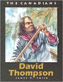 Amazon Com David Thompson The Canadians 9781550414936