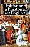 Initiation à l'histoire de l'Eglise (French Edition) by