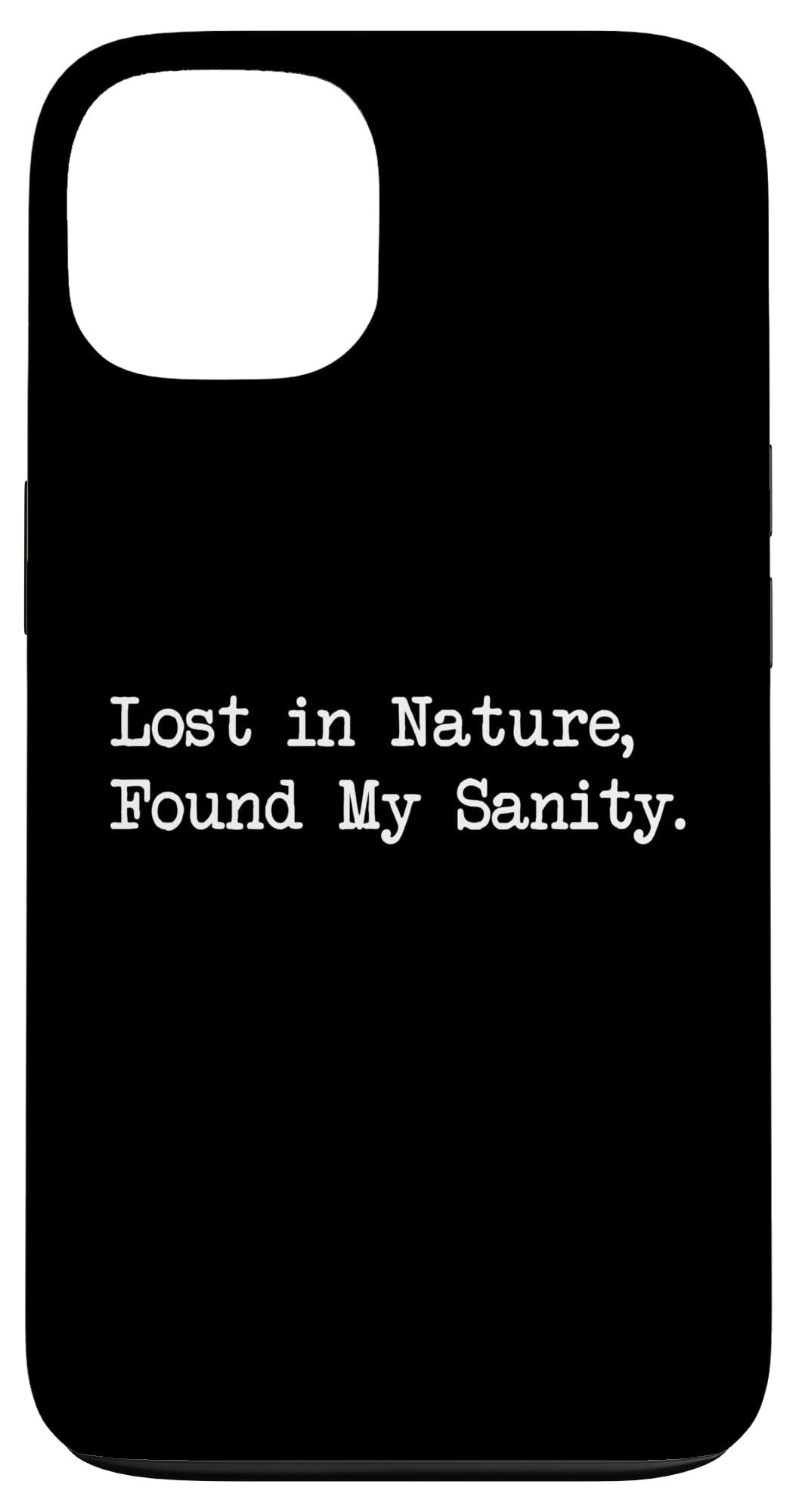 Lost in Nature Found My Sanity Funny Camping Case for iPhone 13