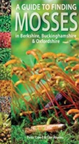 A Guide to Finding Mosses in Berkshire, Buckinghamshire and Oxfordshire