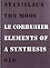 Le Corbusier: Elements of a Synthesis by