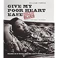 Give My Poor Heart Ease: Voices of the Mississippi Blues (H. Eugene and Lillian Youngs Lehman Series)