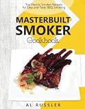 Masterbuilt Smoker Cookbook: Top Electric Smoker Recipes for Easy and Tasty BBQ Smoking
