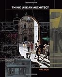 Think Like an Architect (Roger Fullington Series in Architecture)