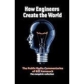How engineers create the world: Bill Hammack's public radio commentaries