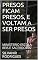 Livro PRESOS FICAM PRESOS, E VOLTAM A SER PRESOS : MINISTERIO ESCOLA REIS E SACERDOTES (PRESOS VOLTAM A SER PRESOS Livro 1)
