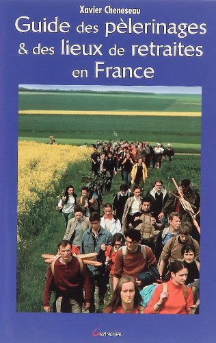 Guide des pèlerinages et des lieux de retraite en France