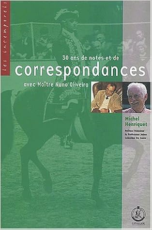 30 Ans De Notes Et De Correspondances Avec Maitre Nuno Oliveira Amazon Fr Henriquet Michel Livres
