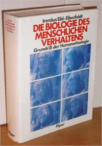 Die Biologie Des Menschlichen Verhaltens Grundriss Der Humanethologie Amazon De Irenaus Eibl Eibesfeldt Bucher