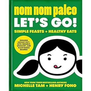 Nom Nom Paleo: Let’s Go! (Volume 3)